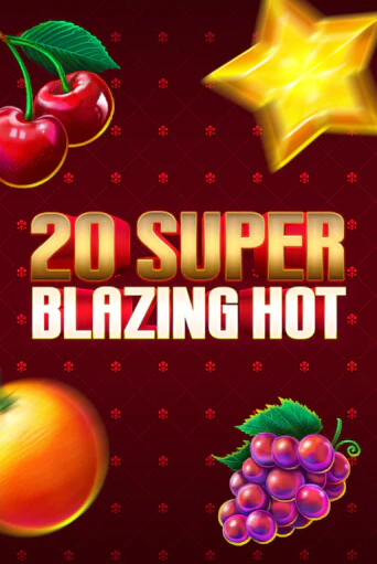 Бесплатная версия игры 20 Super Blazing Hot | VAVADA KZ 