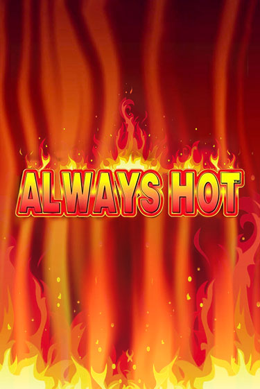 Бесплатная версия игры Always Hot | VAVADA KZ 