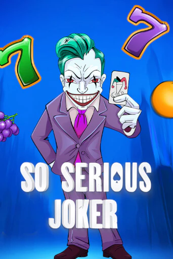 Бесплатная версия игры So Serious Joker | VAVADA KZ 